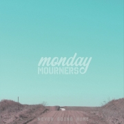 Monday Mourners - Never Going Home (2015)
