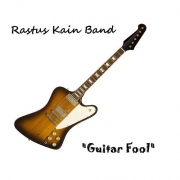 The Rastus Kain Band - Guitar Fool (2016)