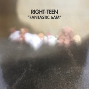 Right-Teen - Fantastic 6am (2016)