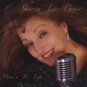 Sharon Lee Grace - Here's To Life (2008)