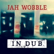 Jah Wobble - In Dub (Deluxe) (2016)