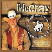 Gary McCray - Singin' Like A Cowboy In A Rock N Roll Band (2013)