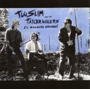 Too Slim & The Taildraggers - El Rauncho Grundge (2004)
