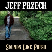 Jeff Przech - Sounds Like Fresh (2015)