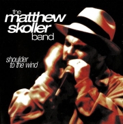 The Matthew Skoller Band - Shoulder to the Wind (2001)