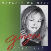 Ginger Berglund - Haven't We Met? (2000)