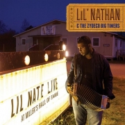 Lil' Nathan & The Zydeco Big Timers - Live At Miller's Hall Of Fame (2014)