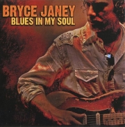 Bryce Janey - Blues in My Soul (2010)