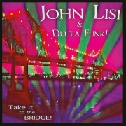 John Lisi & Delta Funk - Take It To The Bridge! (2013)