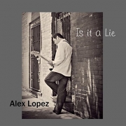 Alex Lopez - Is It a Lie (2015)
