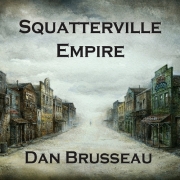 Dan Brusseau - Squatterville Empire (2014)