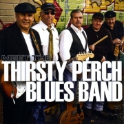 Thirsty Perch Blues Band - Meet The Thirsty Perch Blues Band (2009)