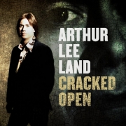 Arthur Lee Land - Cracked Open (2013)