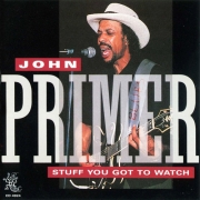 John Primer - Stuff You Got To Watch (1992)