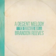 Brandon Reeves - A Decent Melody (2013)