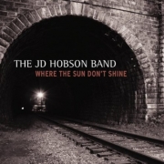 JD Hobson Band - Where the Sun Don't Shine (2011)