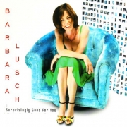 Barbara Lusch - Surprisingly Good For You (2006)