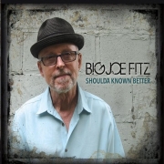 Big Joe Fitz - Shoulda Known Better (2016)