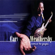 Carl Weathersby - Come To Papa (2000)