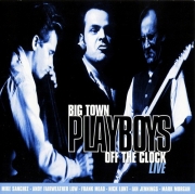 Big Town Playboys ‎– Off The Clock Live (1997)