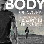 Aaron Pritchett - Body of Work: A Collection of Hits (2015/2016)