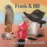 Frank & Bill - Unplugged and Uncouth (2016)