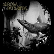 Aurora & The Betrayers - Vudú (2016)