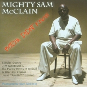 Mighty Sam McClain - Betcha Didn´t Know (2005)