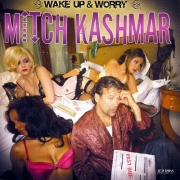 Mitch Kashmar - Wake Up And Worry (2006)