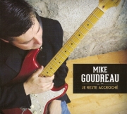 Mike Goudreau - Je Reste Accroché (2015)
