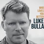 Luke Bulla - Who Loves You Better (2016)