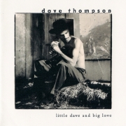 Dave Thompson - Little Dave And Big Love (1995)