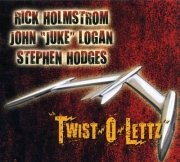 Rick Holmstrom, John 'Juke' Logan & Stephen Hodges - Twist-O-Lettz (2010)
