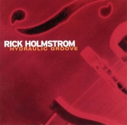 Rick Holmstrom - Hydraulic Groove (2002)