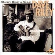 Dave Riley - Whiskey, Money And Woman (2001)