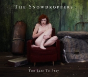 The Snowdroppers - Too Late To Pray (2009)