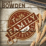 Brent Bowden - Faith Family and Friends (2016)