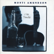 Monti Amundson - I See Trouble (1996)