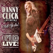 Danny Click & The Hell Yeahs! - Captured Live! (2014)