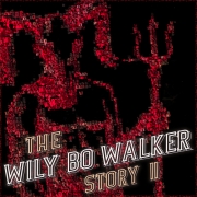 Wily Bo Walker - The Wily Bo Walker Story, Vol. II (2016)