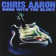 Chris Aaron - Born With The Blues (2007)