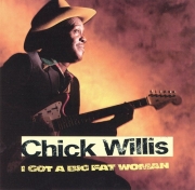 Chick Willis - I Got A Big Fat Woman (1994)