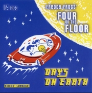 Freddy Frogs Four On The Floor - Days On Earth (1999)