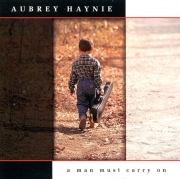 Aubrey Haynie - A Man Must Carry On (2000)
