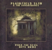 Plainfield Slim & Groundhawgs - When The Devil Hits Home (2009)