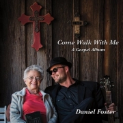Daniel Foster - Come Walk with Me (2016)