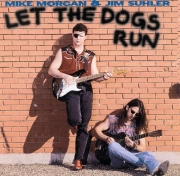 Mike Morgan & Jim Suhler - Let The Dogs Run (1994)