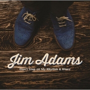 Jim Adams - Don't Step on My Rhythm & Blues (2016)