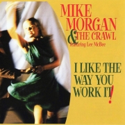 Mike Morgan & The Crawl feat Lee McBee - I Like The Way You Work It (1999)