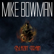 Mike Bowman - Blazin' Train (2016)